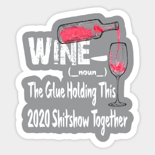 Wine The Glue Golding This 2020 Shitshow Together Sticker